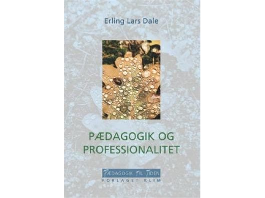 Pædagogik og professionalitet | Erling Lars Dale