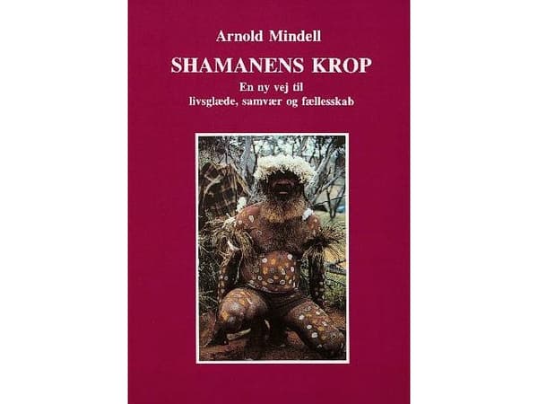 Shamaanin keho | Arnold Mindell | Kieli: Tanska
