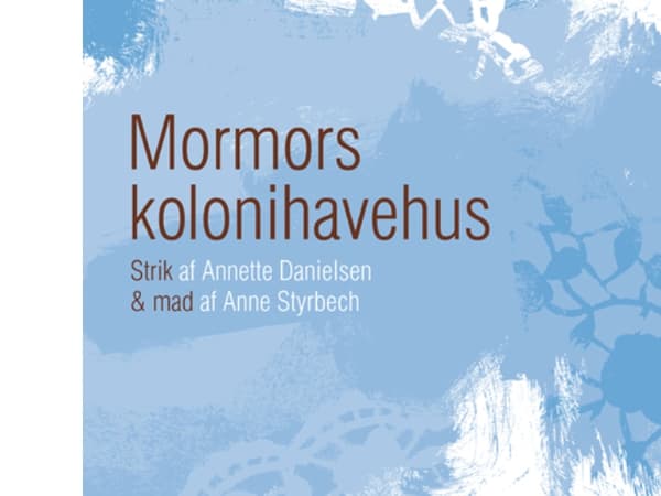 Mormors kolonihavehus | Annette Danielsen og Anne Styrbech | Språk: Dansk
