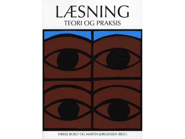 Læsning - Teori og praksis | Vibeke Boelt og Martin Jørgensen | Språk: Dansk