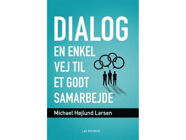 Dialog - en enkel vej til et godt samarbejde | Michael Højlund Larsen | Språk: Danska