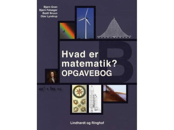 Hvad er matematik? B, Opgavebog | Bjørn Grøn, Bjørn Felsager, Bodil Bruun, Olav Lyndrup | Kieli: Tanska
