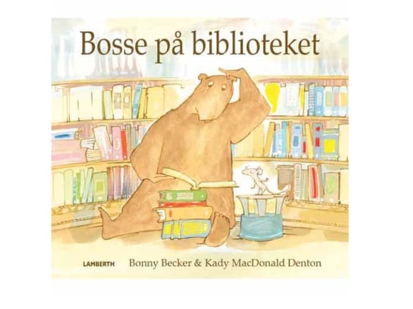 Bosse på biblioteket | Bonny Becker & Kady MacDonald Denton Denton | Kieli: Tanska