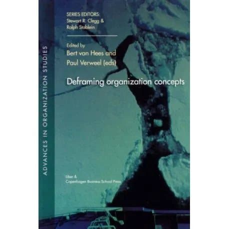 Deframing organization concepts | Bert Van Hees og Paul Verweel | Kieli: Englanti