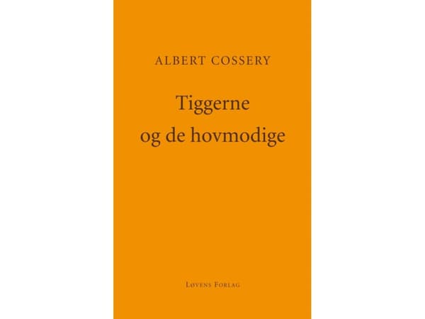 Tiggerne og de hovmodige | Albert Cossery | Språk: Danska