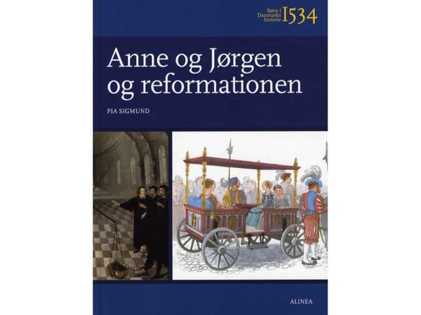 Lapset Tanskan historiassa 1534, Anne ja Jørgen ja uskonpuhdistus | Pia Sigmund | Kieli: Tanska