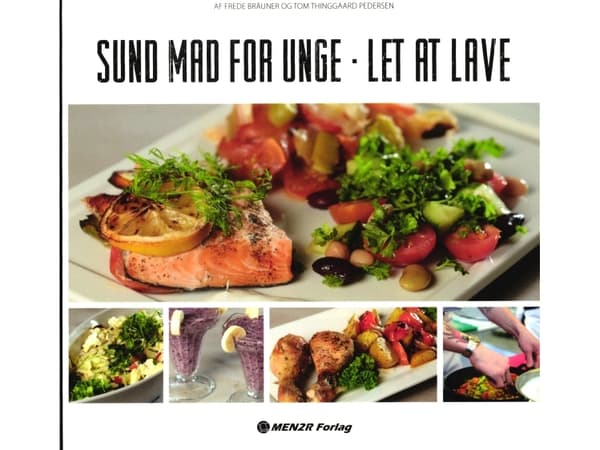 Sund mad for unge - let at lave | Frede Bräuner og Tom Thinggaard Pedersen | Språk: Dansk