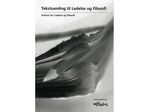 Tekstsamling til Ledelse og Filosofi | Institut for Ledelse og Filosofi | Kieli: Tanska