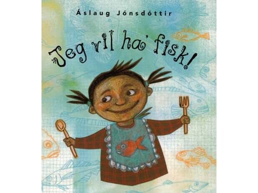 Jag vill ha fisk! | Áslaug Áslaug Jónsdóttir | Språk: Danska