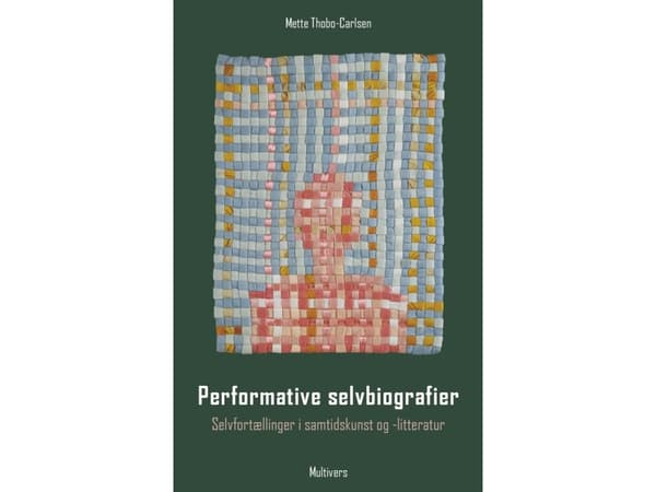 Performatiiviset omaelämäkerrat | Mette Thobo-Carlsen | Kieli: Tanska