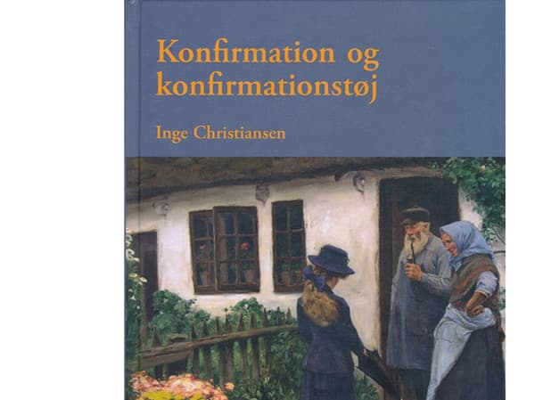 Konfirmaatio ja konfirmaatiovaatteet | Inge Christiansen | Kieli: Tanska