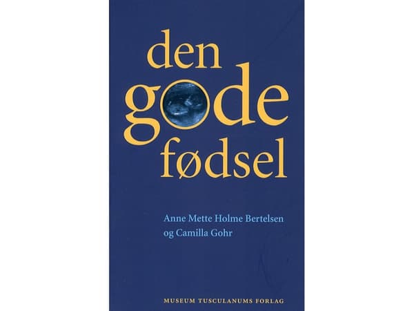 Den gode fødsel | Anne Mette Holme Bertelsen Camilla Gohr | Kieli: Tanska
