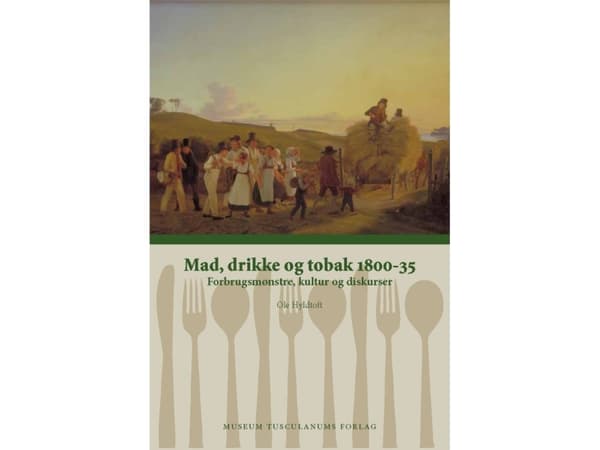 Mat, dryck och tobak 1800-35 | Ole Hyldtoft | Språk: Danska