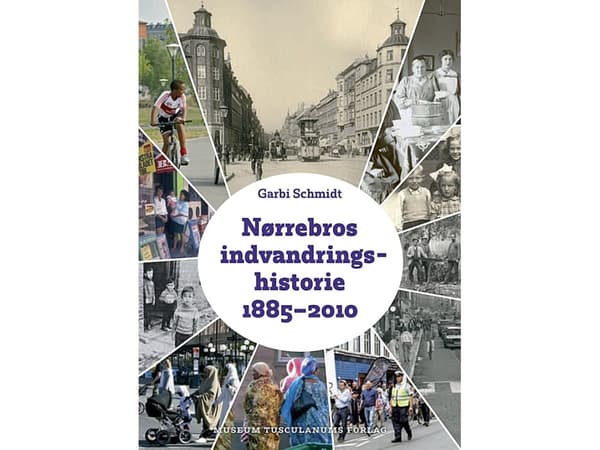 Nørrebron maahanmuuttohistoria 1885-2010 | Garbi Schmidt | Kieli: Tanska