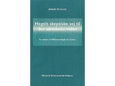 Hegelin skeptinen tie absoluuttiseen tietoon | Jørgen Huggler | Kieli: Tanska
