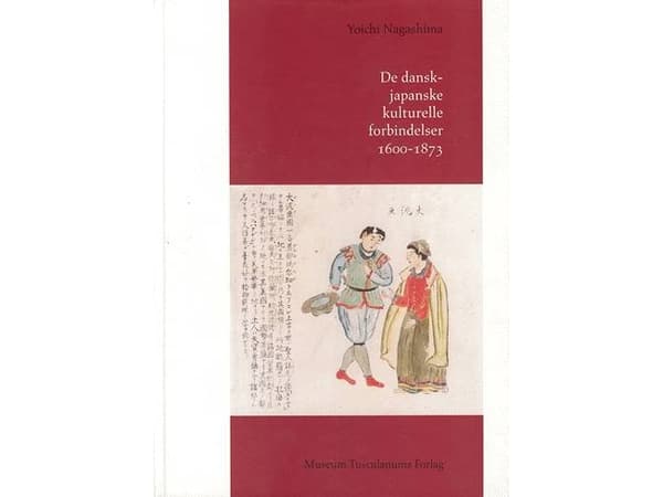Tanskan ja Japanin kulttuurisuhteet 1600-1873 | Yoichi Nagashima | Kieli: Tanska