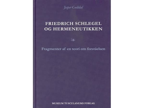 Friedrich Schlegel ja hermeneutiikka | Jesper Gulddal | Kieli: Tanska