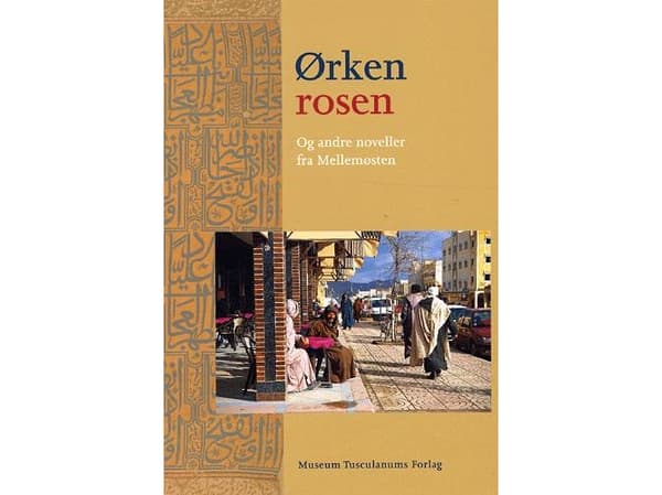 Ørkenrosen og and other noveller fra Mellemøsten | Kieli: Tanska