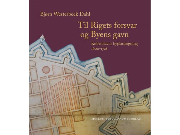 Til Rigets forsvar og Byens gavn | Bjørn Westerbeek Dahl | Kieli: Tanska