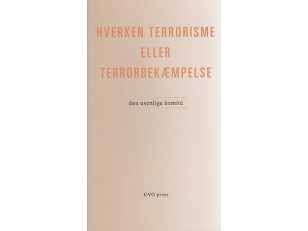 Varken terrorism eller antiterrorism | Den osynliga kommittén | Språk: Danska