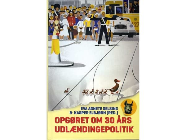 Opgøret om 30 års udlændingepolitik | Eva Agnete Selsing & Kasper Elbjørn (red.) | Språk: Dansk