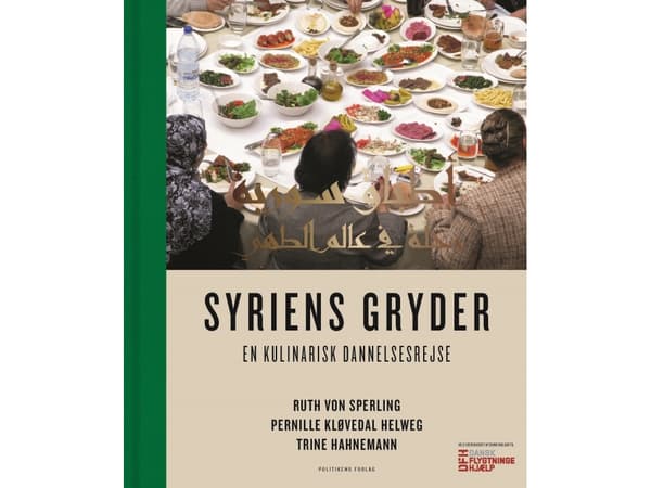 Syriens gryder - en kulinarisk dannelsesrejse | Pernille Kløvedal Helweg;Ruth von Sperling;Trine Hahnemann | Språk: Dansk