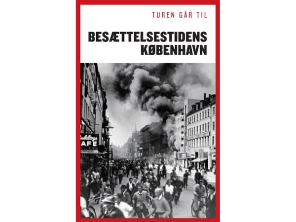 Kööpenhamina miehityksen aikana | Sofie Lene Bak, Claus Bundgård Christensen, Joachim Lund ja Jakob Sørensen | Kieli: Tanska