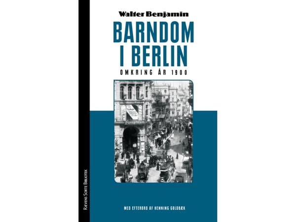 Barndom i Berlin omkring år 1900 | Walter Benjamin | Språk: Danska