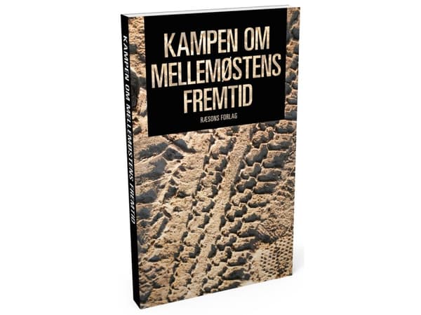 Taistelu Lähi-idän tulevaisuudesta | Lars Erslev Andersen, Helle Malmvig, Rasmus Boserup, Mikkel Vedby Rasmussen, Daniella Kuzmanovic, Rasmus Christi