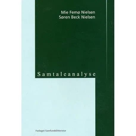 Keskustelunanalyysi | Mie Femø Nielsen, Søren Bech Nielsen | Kieli: Tanska