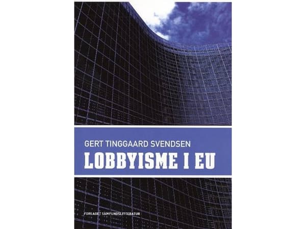 Lobbaus EU:ssa | Gert Tinggaard Svendsen | Kieli: Tanska