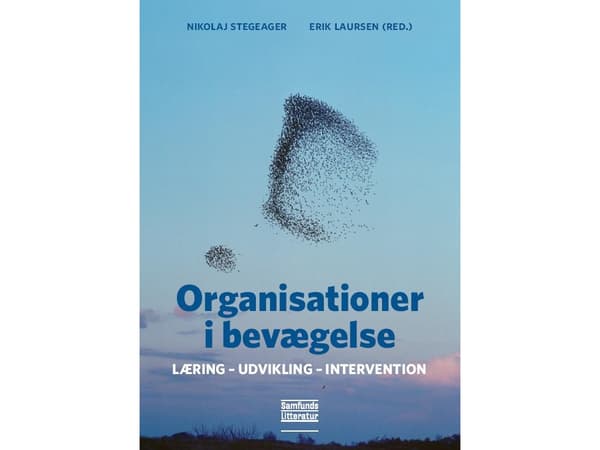 Organisationer i rörelse | Nikolaj Stegeager och Erik Laursen (red.) | Språk: Danska