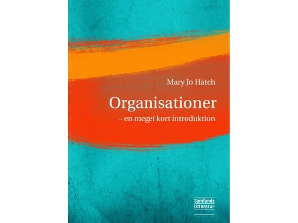 Organisationer - en meget kort introduktion | Mary Jo Hatch | Språk: Dansk