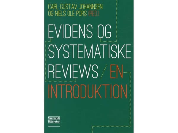 Evidens og systematiske reviews - en introduktion | Carl Gustav Johannsen og Niels Ole Pors (red.) | Språk: Danska