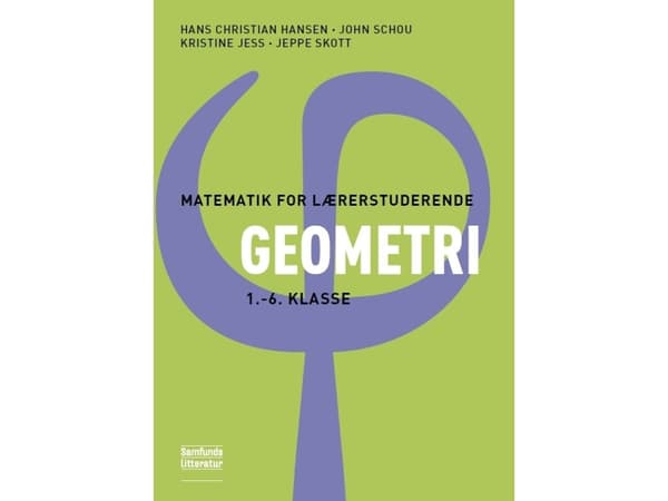 Matematik for lærerstuderende - Geometri | Hans Christian Hansen, John Schou, Kristine Jess, Jeppe Skott | Kieli: Tanska