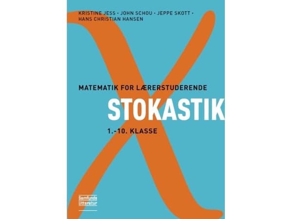 Matematik for lærerstuderende - Stokastik | John Schou, Kristine Jess, Hans Christian Hansen, Jeppe Skott | Kieli: Tanska