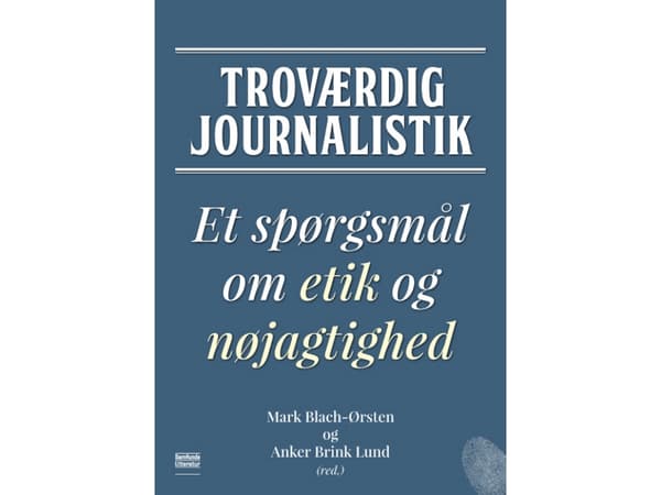 Uskottava journalismi | Mark Bach-Ørsten ja Anker Brink Lund | Kieli: Tanska