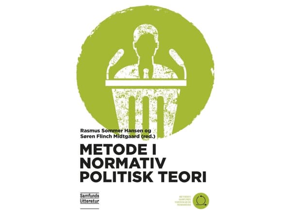Method in Normative Political Theory | Rasmus Sommer Hansen (toim.) ja Søren Flinch Midtgaard (toim.) | Kieli: Tanska
