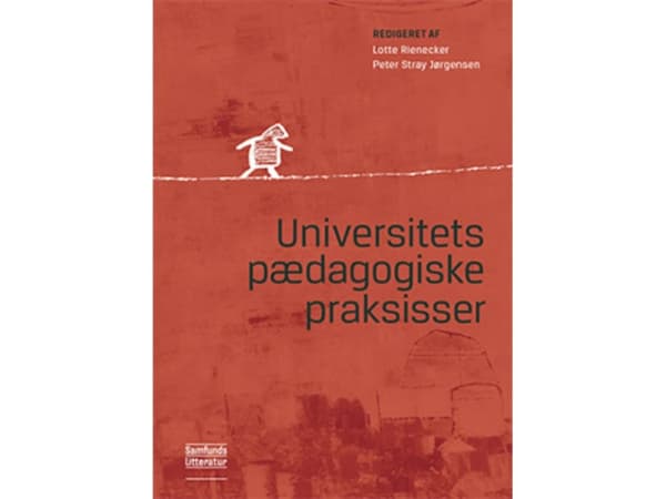 Universitetspædagogiske praksisser | Lotte Rienecker; Peter Stray Jørgensen | Kieli: Tanska