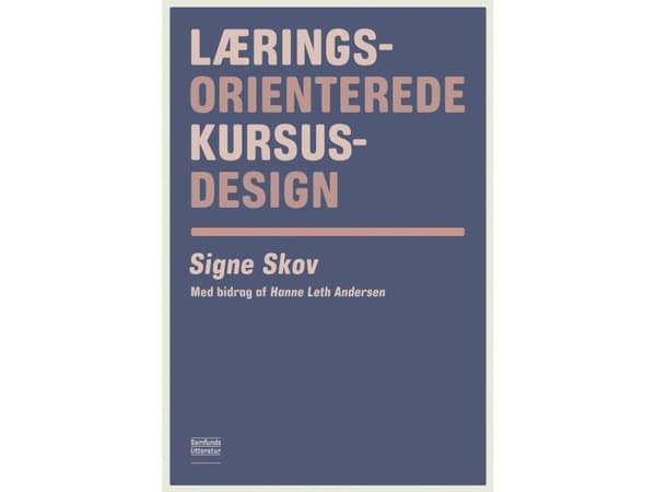 Læringsorienterede kursusdesign | Signe Skov, Hanne Leth Andersen | Kieli: Tanska