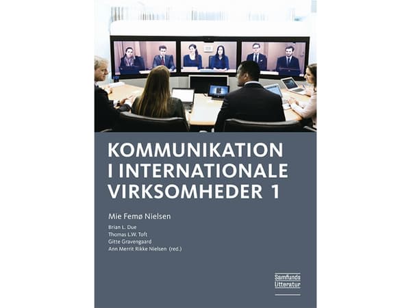 Viestintä kansainvälisissä yrityksissä 1 | Mie Femø Nielsen (toim.), Brian L. Due (toim.), Thomas L.W. Toft (toim.), Gitte Gravengaard (toim.), Ann M