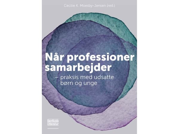 Når professioner samarbejder | Cecilie Kolonda Moesby-Jensen | Språk: Danska