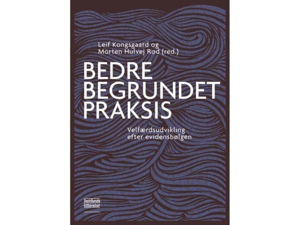 Bedre begrundet praksis | Leif Tøfting Kongsgaard og Morten Hulvej Rod (red.) | Kieli: Tanska