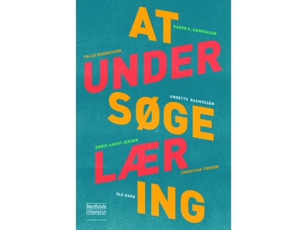 At undersøge læring | Karen Egedal Andreasen, Palle Rasmussen, Annie ...