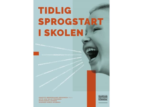 Tidlig sprogstart i skolen | Annette Søndergaard Gregersen (toim.), Petra Daryai-Hansen, Jette von Holst-Pedersen, Susanne Karen Jacobsen | Kieli: Ta