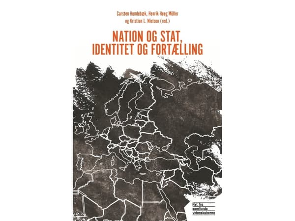 Nation and State, Identity and Narrative | Carsten Humlebæk (toim.), Henrik Høeg Müller (toim.) ja Kristian L. Nielsen (toim.) | Kieli: Tanska