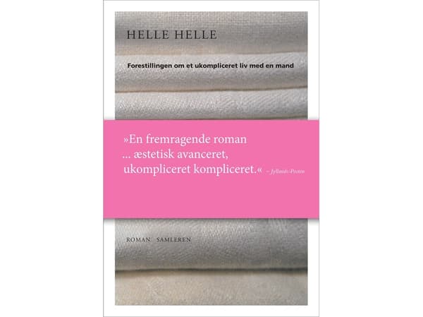 Käsitys mutkattomasta elämästä miehen kanssa | Helle Helle | Kieli: Tanska