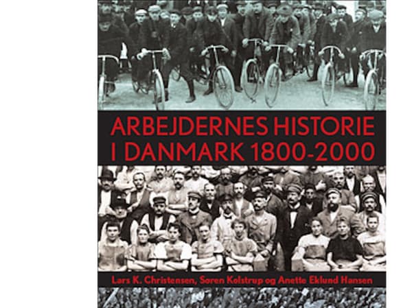 Työn historia Tanskassa 1800-2000 | Søren Kolstrup;Anette Eklund Hansen;Lars K. Christensen | Kieli: Tanska