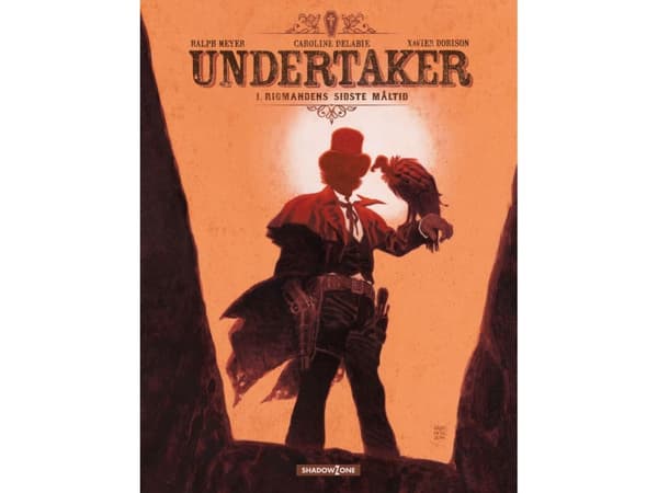 Undertaker 1: Rigmandens sidste måltid | Xavier Dorison, Ralph Meyer | Kieli: Tanska