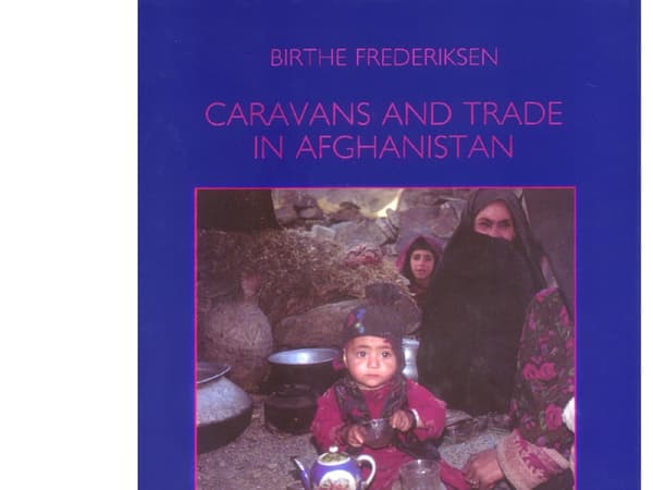 Caravans and trade in Afghanistan | Birthe Frederiksen | Kieli: Englanti